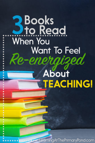 These 3 great books about teaching will help you feel re-energized immediately!