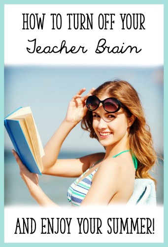 At the beginning of the summer, choose a date when you will begin to think about / plan for next year.  Until then, turn your teacher brain off!   For planning sheets for next year that will free up your mind over the summer, click here:  https://learningattheprimarypond.com/blog/turn-off-your-teacher-brain/ 