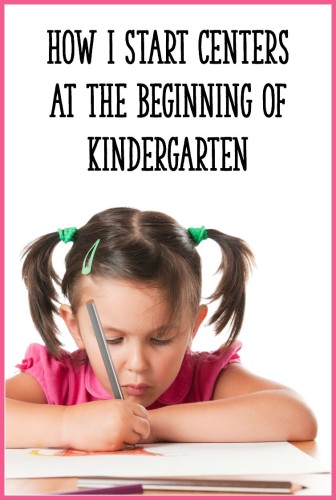 How I start centers at the beginning of Kindergarten