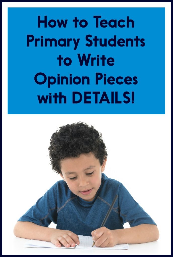 how-to-teach-primary-students-to-write-opinion-pieces-with-details