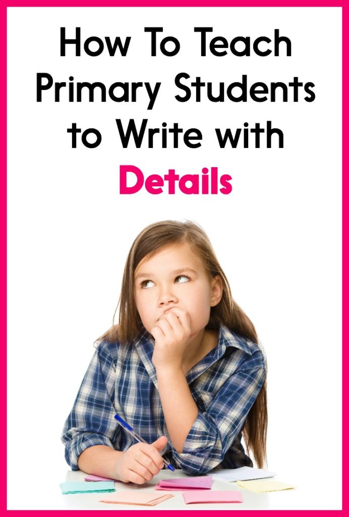 how-to-teach-primary-students-to-write-with-details-learning-at-the