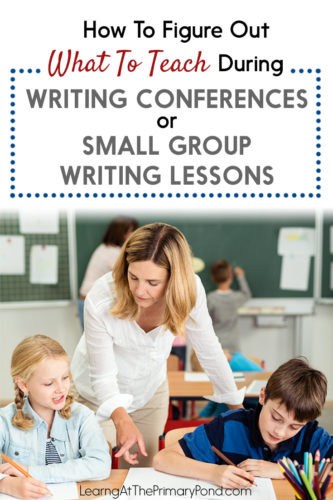 Not sure what to teach during your writing conferences or small group lessons? This post provides ideas AND a freebie to help!