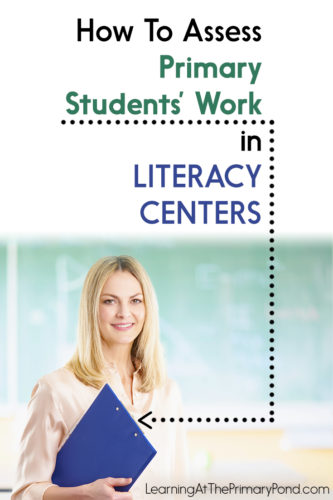 Wondering how (and when) to assess students' work in literacy centers? This post has ideas + freebies for Kindergarten, 1st grade, and 2nd grade teachers!