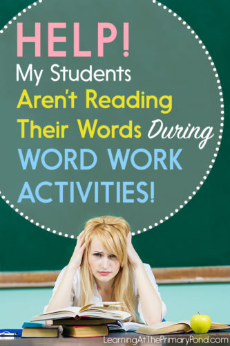 If your students are just going through the motions and not reading their words during word work, here are 4 tips to help!
