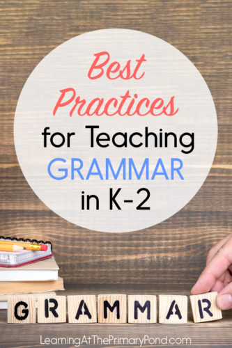 Want your grammar activities and grammar lessons to be super effective? Read this post to learn how to teach grammar in Kindergarten, first grade, and second grade!