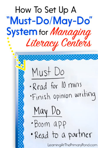 A must-do / may-do system for literacy centers helps ensure that students accomplish certain things during centers time, but also have some choice in other tasks! Read this blog post to learn how to set up this centers management system in your Kindergarten, first grade, or second grade classroom.