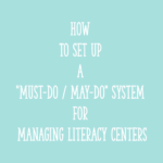 How to Set Up a "Must-Do / May-Do" System for Managing Literacy Centers