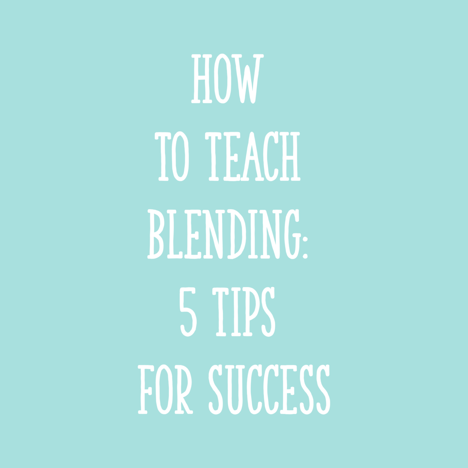 https://learningattheprimarypond.com/wp-content/uploads/2020/01/How-To-Teach-Blending_-5-Tips-for-Success-Featured-Image-2000-x-2000.png