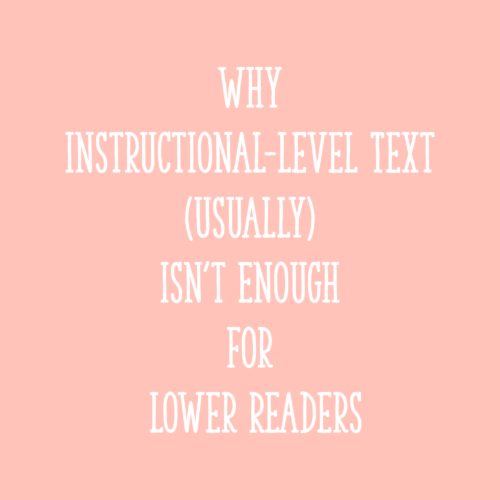Why Instructional Level Text Usually Isn't Enough for Lower Readers