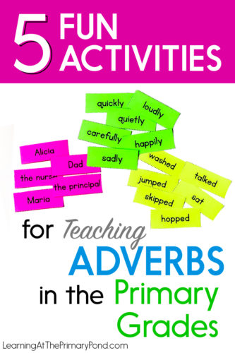 5 Fun Activities For Teaching Adverbs In The Primary Grades Learning At The Primary Pond