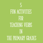 5 Fun Activities for Teaching Verbs in the Primary Grades