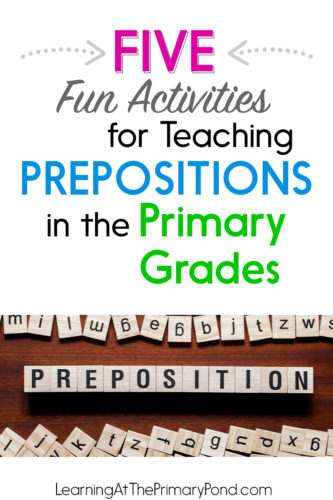 Five Fun Activities for Teaching Prepositions in the Primary Grades -  Learning at the Primary Pond