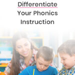 How To Differentiate Your Phonics Instruction