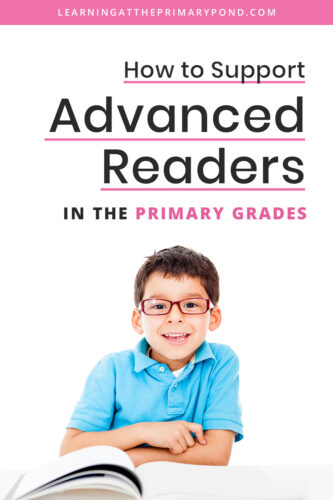 Do you have advanced readers in your classroom? Check out the blog for tips and tricks to challenge and support these students.