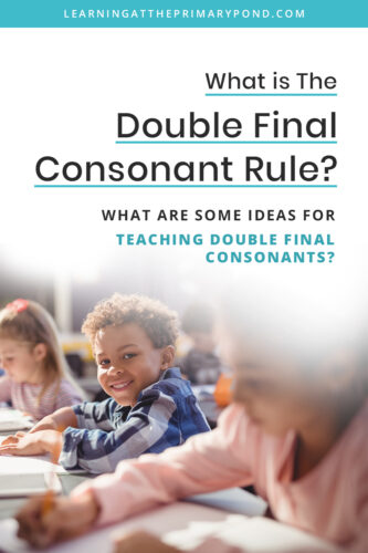 Do you know the phonics rule for doubling a final consonant at the end of a word? Want some fun ideas for explicitly teaching and modeling it? In this blog post, you'll learn all about double final consonants and get lots of phonics teaching ideas for Kindergarten, first grade, and second grade!