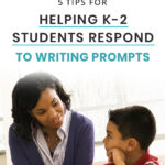 5 Tips for Helping K-2 Students Respond to Writing Prompts