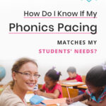 How Do I Know If My Phonics Pacing Matches My Students’ Needs?