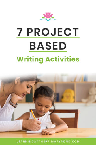 7-project-based-writing-activities-learning-at-the-primary-pond