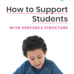 LATPP_Blog_5.15.22_Support-Students-Sentence-Structure_Pin#2
