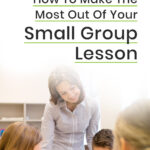 How To Make The Most Out Of Your Small Group Lesson