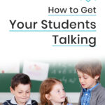 How To Get Your Students Talking