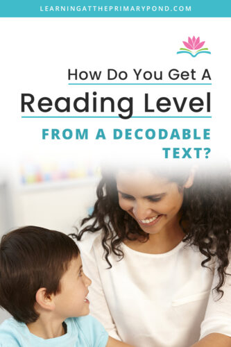 In this post, I'll explain how you can get a reading level from a decodable text for Kindergarten, first grade, and second grade students.