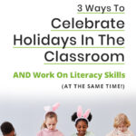 3 Ways To Celebrate Holidays In The Classroom AND Work On Literacy Skills (At The Same Time!)