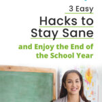 3 Easy Hacks to Stay Sane and Enjoy the End of the School Year