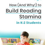 How (And Why) to Build Reading Stamina in K-2 Students
