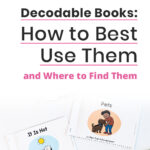 Decodable Books: How to Best Use Them and Where to Find Them