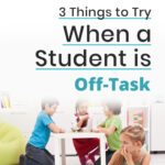 3 Things to Try When a Student is Off-Task