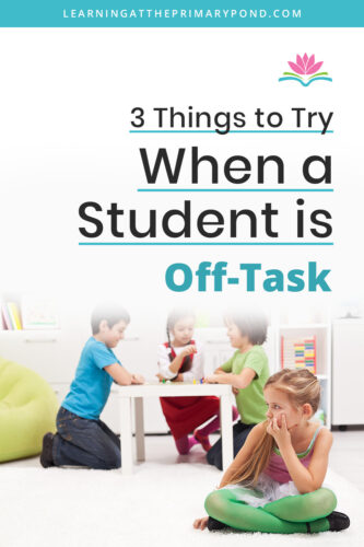 If you’ve ever been in the middle of a lesson, and a student is off-task, you know how distracting it can be! In this blog, I'll explain 3 specific techniques to try when you see that a student in your Kindergarten, first grade, or second grade classroom is off-task. 