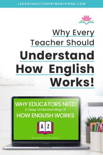 English can be tricky when teaching students how to read and write. This blog is all about why every teacher should understand how English works!