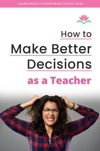 In this blog post, discover 5 strategies to improve your decision-making as a teacher.