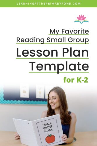 Get a free small group lesson plan template for Kindergarten, first grade, and second grade! This post also discusses what activities you should include in your small group reading lessons at these grade levels.